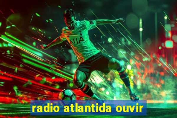 radio atlantida ouvir